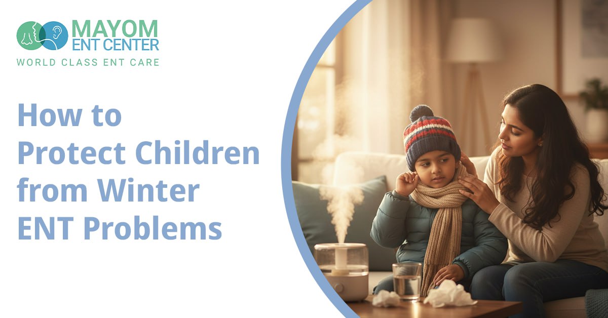 How to Protect Children from Winter ENT Problems