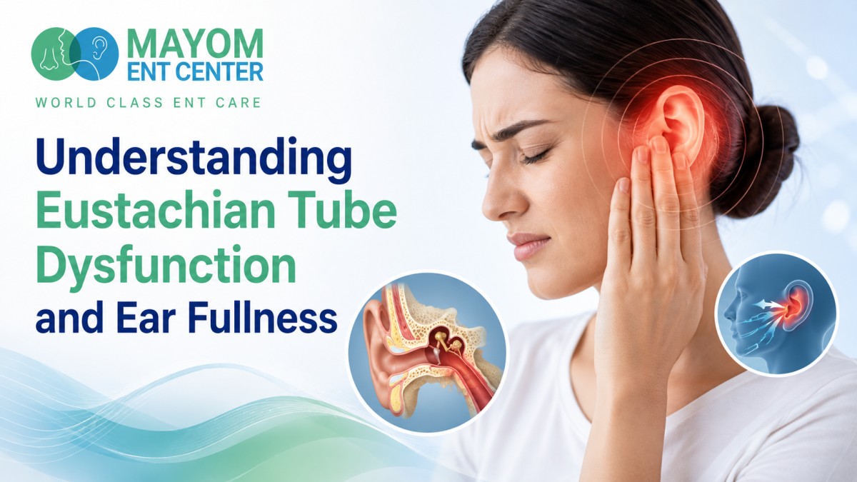 Understanding Eustachian Tube Dysfunction and Ear Fullness